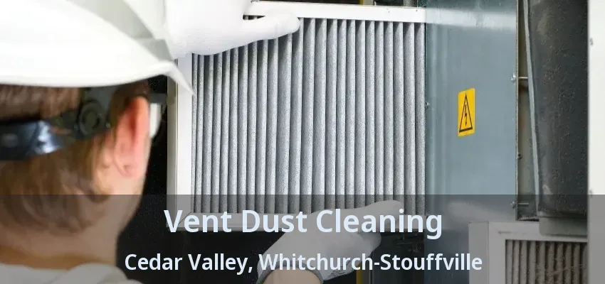 Vent Dust Cleaning Cedar Valley, Whitchurch-Stouffville - ON