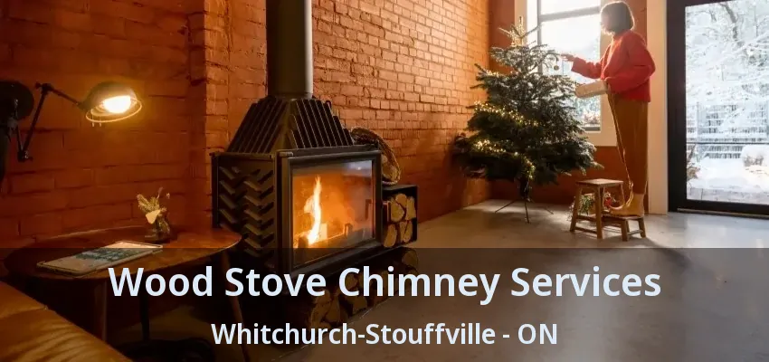 Wood Stove Chimney Services Whitchurch-Stouffville - ON