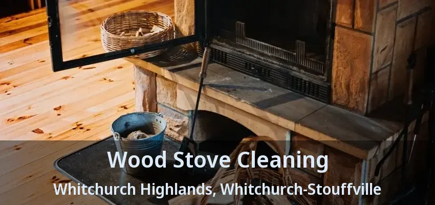 Wood Stove Cleaning Whitchurch Highlands, Whitchurch-Stouffville - ON