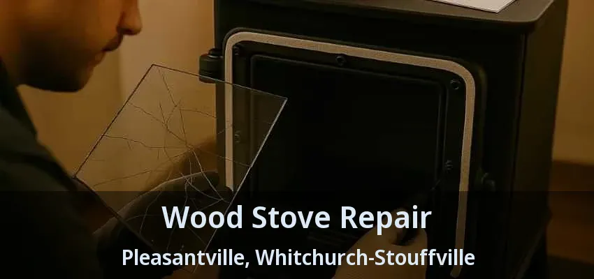 Wood Stove Repair Pleasantville, Whitchurch-Stouffville - ON Wood Stove Repair Pleasantville, Whitchurch-Stouffville - ON