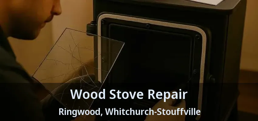 Wood Stove Repair Ringwood, Whitchurch-Stouffville - ON Wood Stove Repair Ringwood, Whitchurch-Stouffville - ON